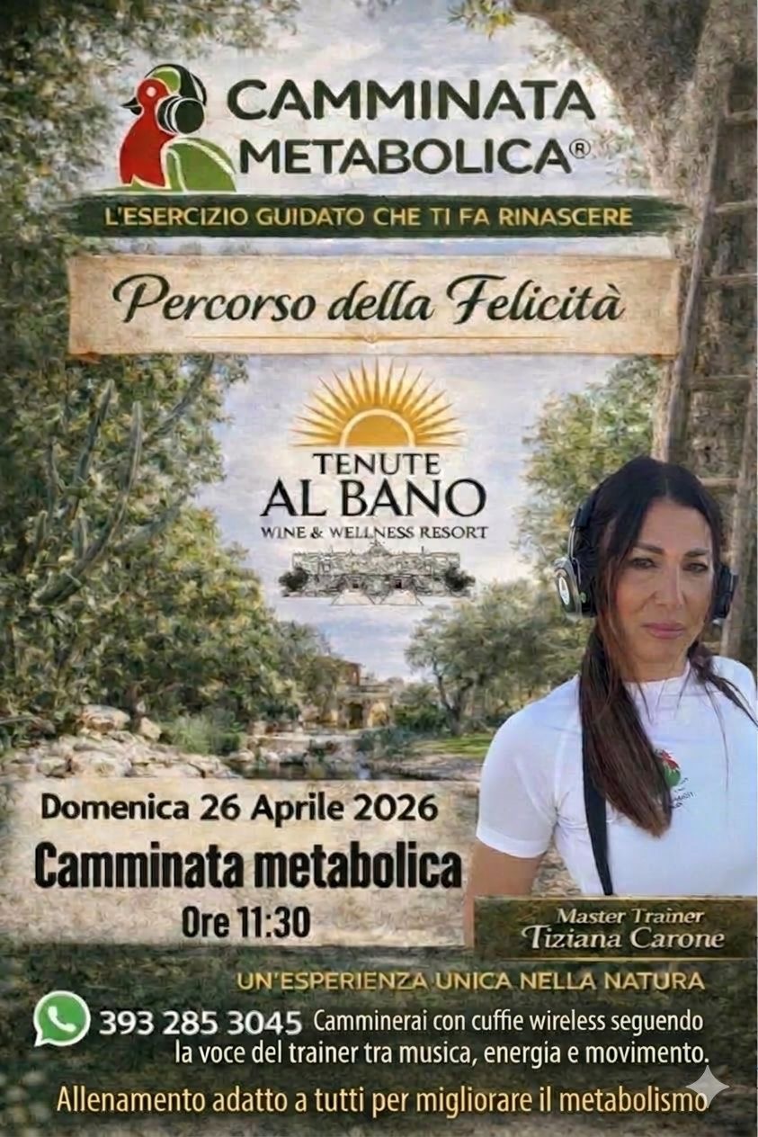 Evento Camminata Metabolica- PERCORSO DELLA FELICITÀ, Tenute Al bano